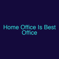 Home Office Is Best Office