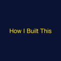 How I Built This