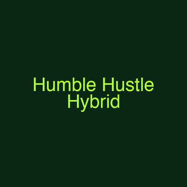 Humble Hustle Hybrid