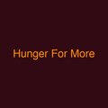 Hunger For More