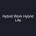 Hybrid Work Hybrid Life