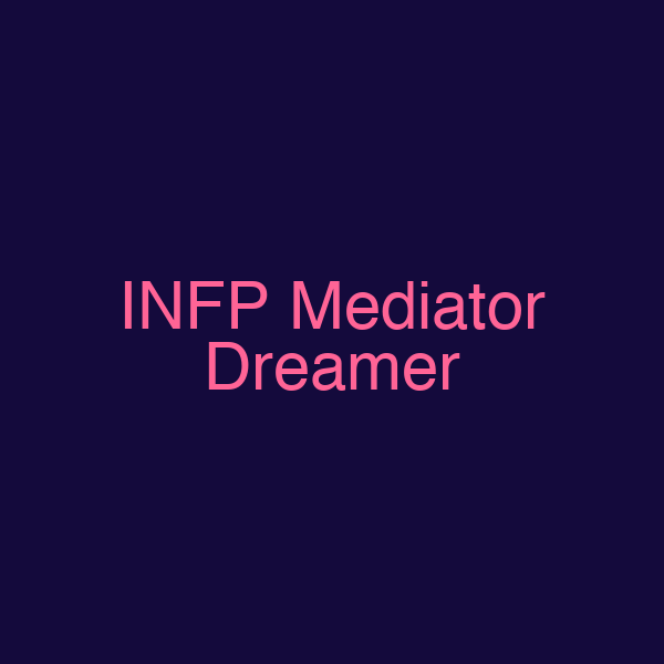 INFP Mediator Dreamer