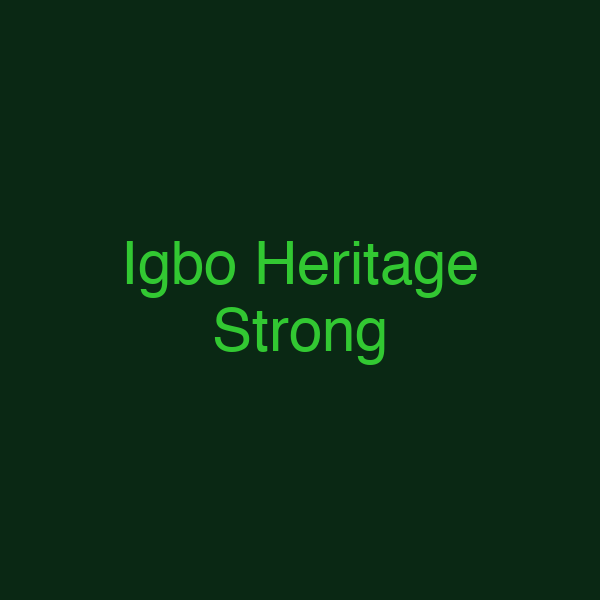 Igbo Heritage Strong