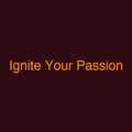 Ignite Your Passion