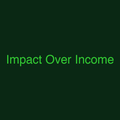 Impact Over Income