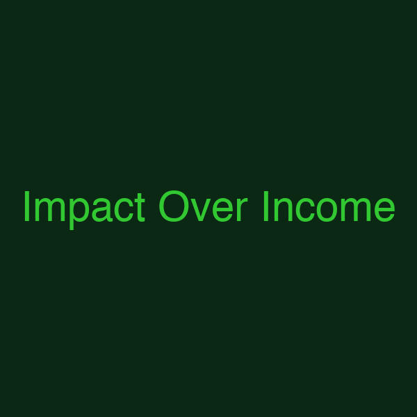 Impact Over Income