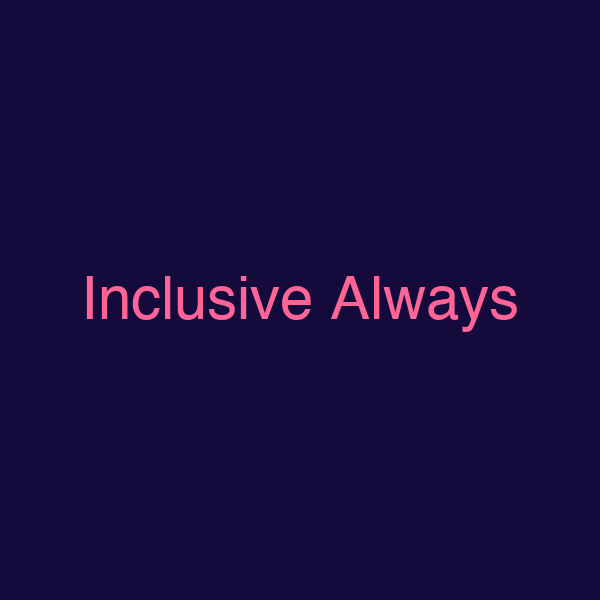 Inclusive Always