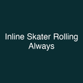 Inline Skater Rolling Always