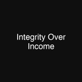 Integrity Over Income