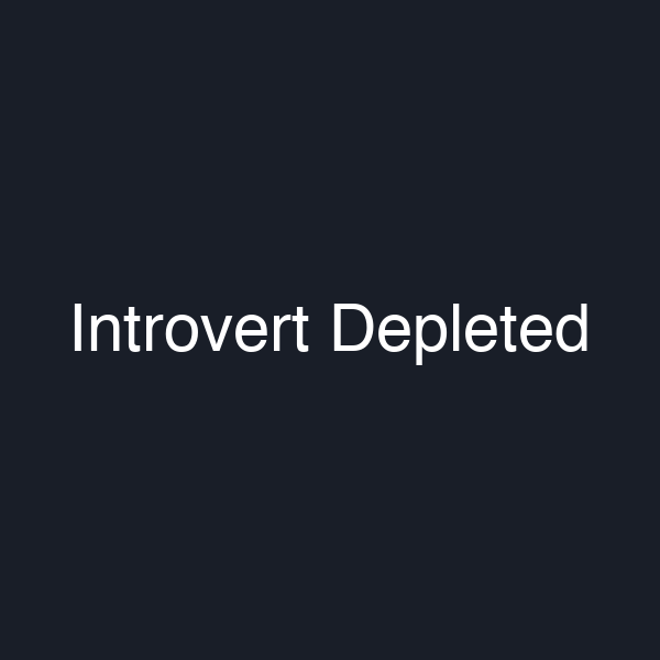 Introvert Depleted