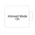 Introvert Mode On | Tasse