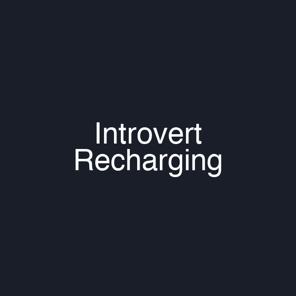 Introvert Recharging
