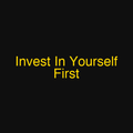 Invest In Yourself First