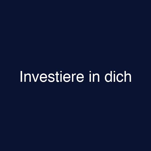 Investiere in dich