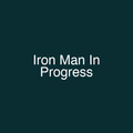 Iron Man In Progress