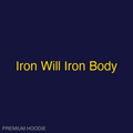 Iron Will Iron Body | Hoodie