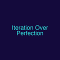 Iteration Over Perfection