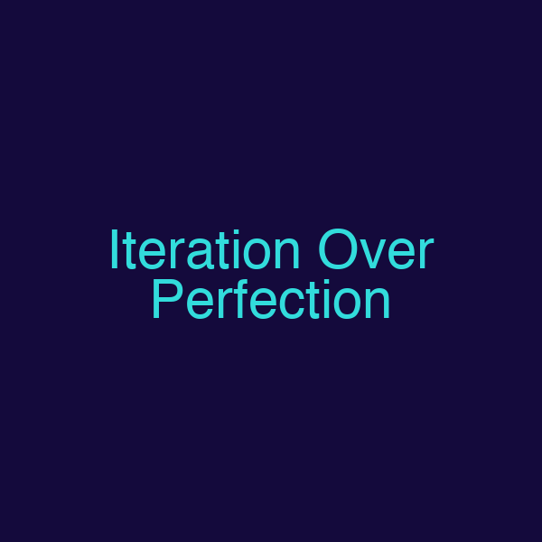 Iteration Over Perfection