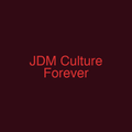 JDM Culture Forever