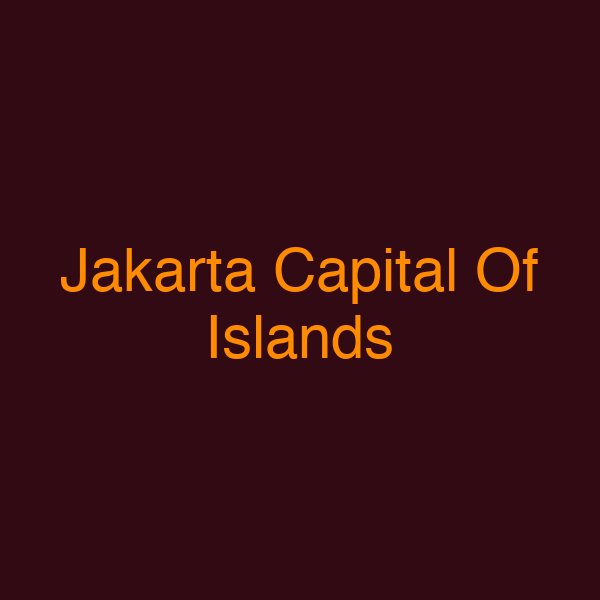 Jakarta Capital Of Islands