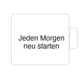 Jeden Morgen neu starten | Tasse