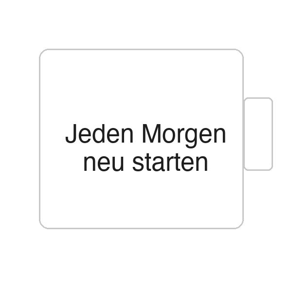 Jeden Morgen neu starten | Tasse