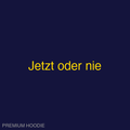 Jetzt oder nie | Hoodie