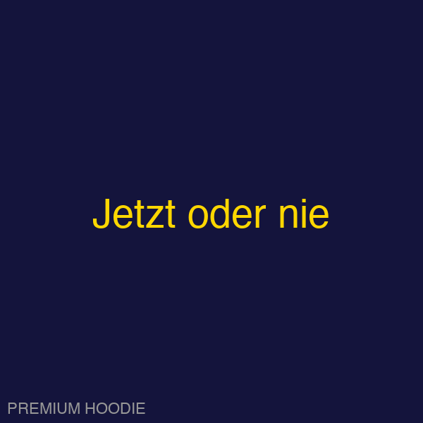 Jetzt oder nie | Hoodie