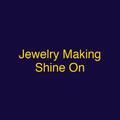Jewelry Making Shine On