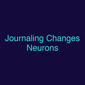 Journaling Changes Neurons