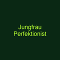 Jungfrau Perfektionist