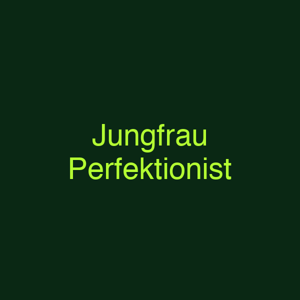 Jungfrau Perfektionist