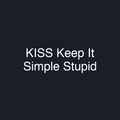 KISS Keep It Simple Stupid