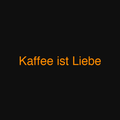 Kaffee ist Liebe