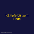 Kämpfe bis zum Ende | Hoodie
