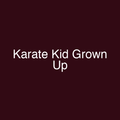 Karate Kid Grown Up