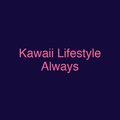 Kawaii Lifestyle Always