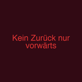 Kein Zurück nur vorwärts
