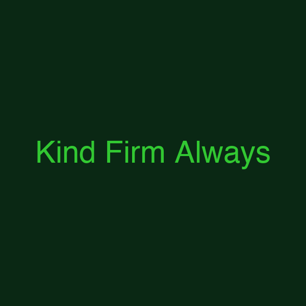 Kind Firm Always