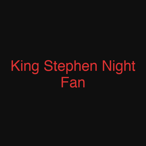 King Stephen Night Fan