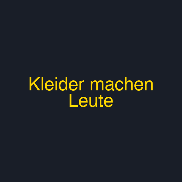 Kleider machen Leute