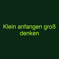 Klein anfangen groß denken