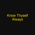 Know Thyself Always