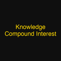 Knowledge Compound Interest
