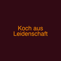 Koch aus Leidenschaft