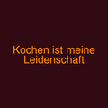 Kochen ist meine Leidenschaft
