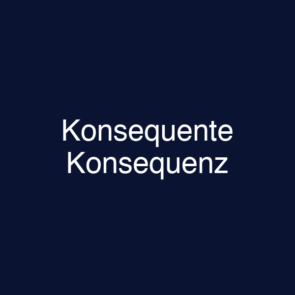 Konsequente Konsequenz