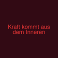 Kraft kommt aus dem Inneren