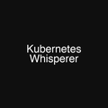 Kubernetes Whisperer