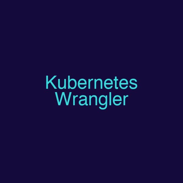 Kubernetes Wrangler